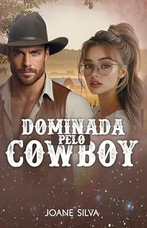 Dominada pelo cowboy: Inegavelmente sua – Joane Silva