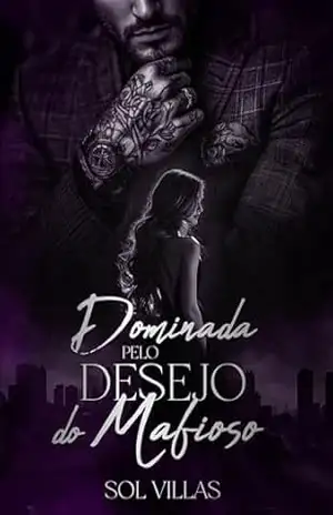 Dominada Pelo Desejo do Mafioso – Sol  Villas