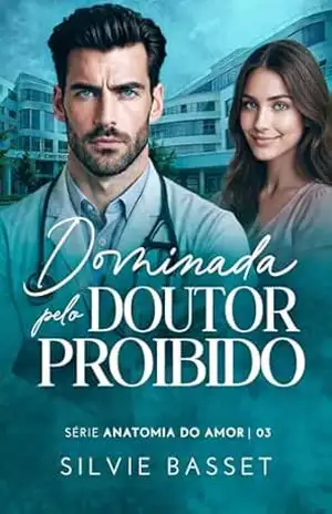 Dominada pelo Doutor Proibido: Série Anatomia do Amor – Silvie  Basset