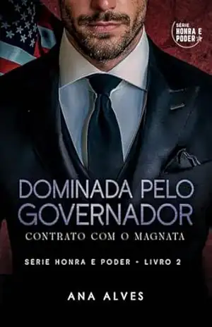 Dominada Pelo Governador: Contrato Com o Magnata – Ana  Alves