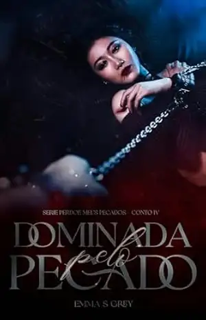DOMINADA PELO PECADO: Série PERDOE MEUS PECADOS – Conto 4 - EMMA S GREY