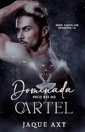 DOMINADA PELO REI DO CARTEL (Série Cartel Los Sombríos Livro 1) – Jaque  Axt