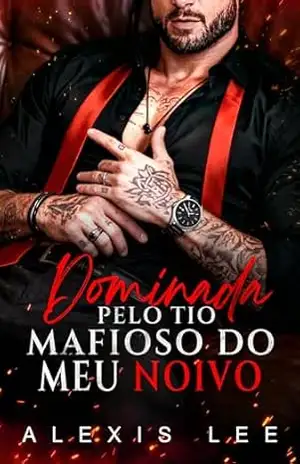 Dominada pelo tio mafioso do meu noivo: Um Age Gap Silver Fox BDSM Amor Proibido e Romance de Natal (Obsessões de Natal da Bratva Livro 1) – Alexis  Lee