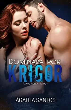 Dominada Por Krigor (Paixão Russa Livro 1) – Ágatha Santos