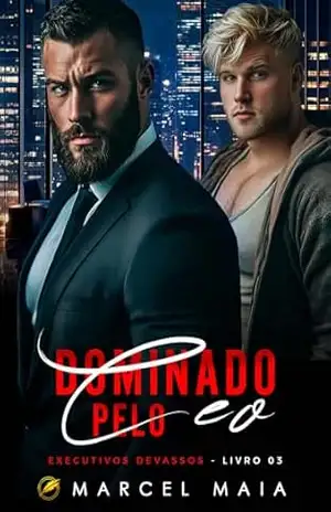 Dominado Pelo CEO (Executivos Devassos Livro 3) – Marcel Maia