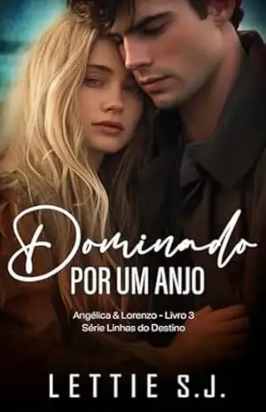 Dominado Por Um Anjo – Série Linhas do Destino Livro 3 – Lettie S.J.