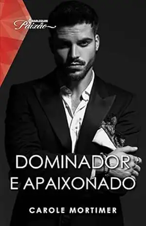 Dominador e apaixonado (Paixão Livro 239) – Carole Mortimer