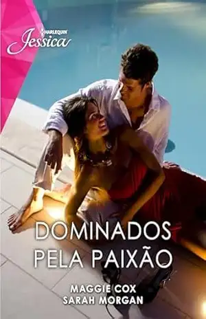 Dominados pela Paixão (Harlequin Jessica Livro 181) – Maggie Cox