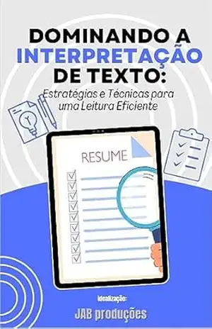 DOMINANDO A INTERPRETAÇÃO DE TEXTO:: Estratégias e Técnicas parauma Leitura Eficiente – Jonas Brito