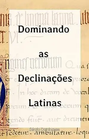 Dominando as Declinações Latinas – Sérgio Domingues