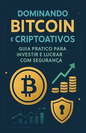 Dominando Bitcoin e Criptoativos: Guia prático para investir e lucrar com segurança - Ricardo Trevisan