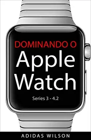 Dominando O Apple Watch: Apple Watch Séries 3–4.2 – Adidas Wilson