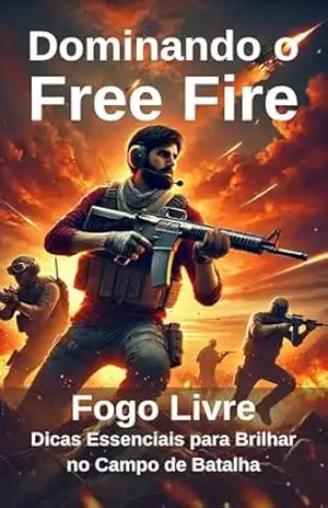 Dominando o Free Fire: Fogo Livre: Dicas Essenciais para Brilhar no Campo de Batalha – Nazaré Lohn