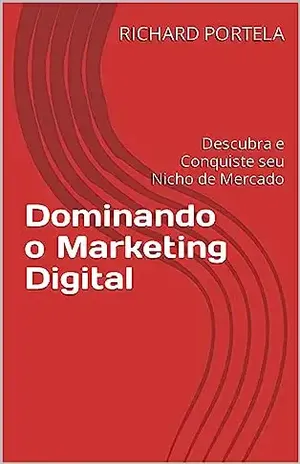 Dominando o Marketing Digital: Descubra e Conquiste seu Nicho de Mercado (Mareketing Digigital Fullweb Livro 1) - RICHARD PORTELA
