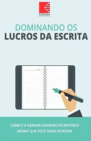 Dominando Os Lucros Da Escrita: Comece A Ganhar Dinheiro Escrevendo Mesmo Que Você Odeie Escrever - MEI Na Internet