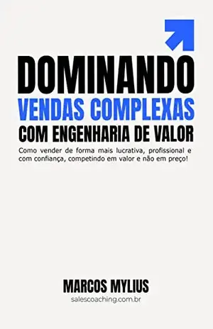DOMINANDO VENDAS COMPLEXAS COM ENGENHARIA DE VALOR - Marcos Mylius