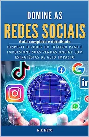 Domine as Redes Sociais: Guia Completo e Detalhado - N.R Neto