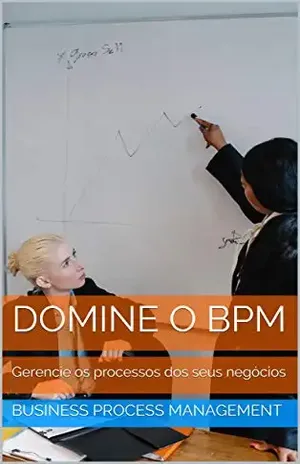 DOMINE O BPM: Gerencie os processos dos seus negócios - Business Process  Management