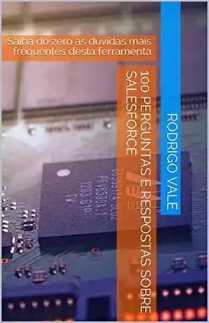 DOMINE O SALESFORCE: Saiba do zero com 100 perguntas e respostas mais frequentes desta ferramenta - VALE TECH