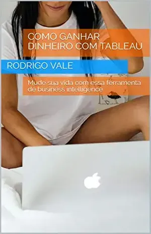 DOMINE O TABLEAU EM 2021: Mude sua vida com essa ferramenta de business intelligence - business intelligence