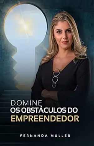 Domine os obstáculos do empreendedor – Fernanda Muller de Campos