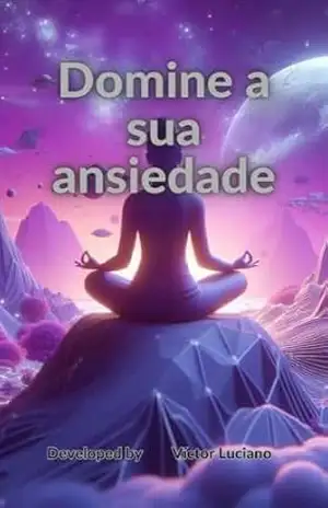 Domine sua ansiedade (Domine suas emoções e tenha uma vida plena Livro 1) – Victor Luciano LEITE