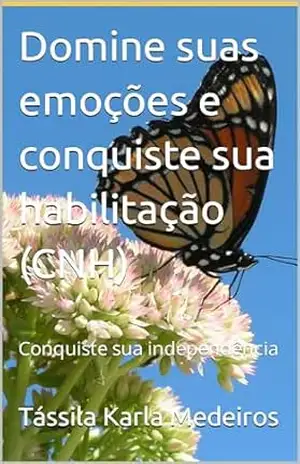 Domine suas emoções e conquiste sua habilitação (CNH): Conquiste sua independência - Tássila Karla Medeiros