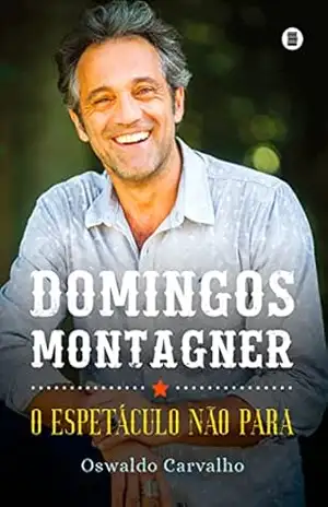 Domingos Montagner: O espetáculo não para – Oswaldo Carvalho