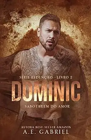 DOMINIC: Sabotagem do amor (SÉRIE REDENÇÃO Livro 2) – A. E.  Gabriel
