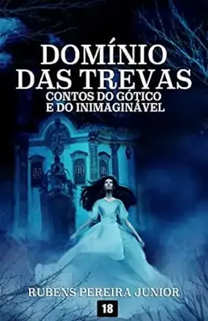 Domínio das Trevas: Contos do Gótico e do Inimaginável - Rubens Pereira Junior