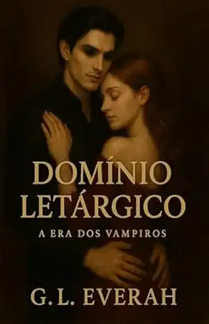 Domínio Letárgico: A era dos vampiros – G.L. Everah