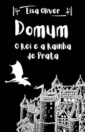 Domum: O Rei e a Rainha de Prata - Lisa Oliverr