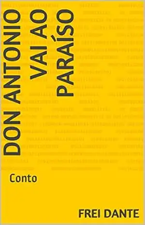 Don antonio vai ao paraíso: Conto - Frei Dante