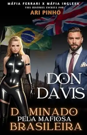 DON DAVIS: DOMINADO PELA MAFIOSA BRASILEIRA (O Legado da Máfia Livro 2) - ARI PINHO
