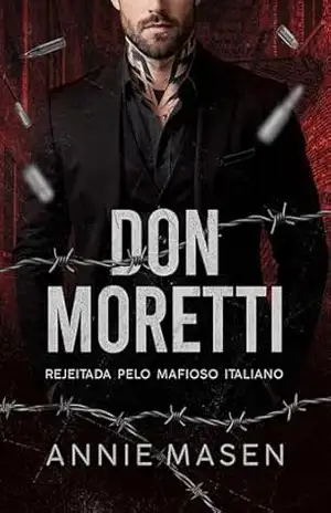 DON MORETTI: Rejeitada pelo mafioso italiano – Annie Masen