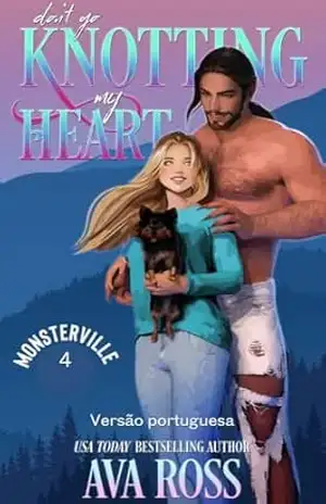 DON'T GO KNOTTING MY HEART: Versão portuguesa (Monsterville portuguesa Livro 4) - Ava Ross