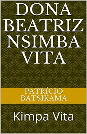 Dona Beatriz Nsimba Vita: Kimpa Vita – Patrício Batsikama