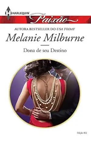 Dona de seu Destino (Harlequin Jessica Especial Livro 402) – Melanie Milburne