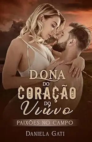 Dona Do Coração Do Viúvo: Paixões No Campo (Irmãos Ferri Livro 2) – Daniela  Gati