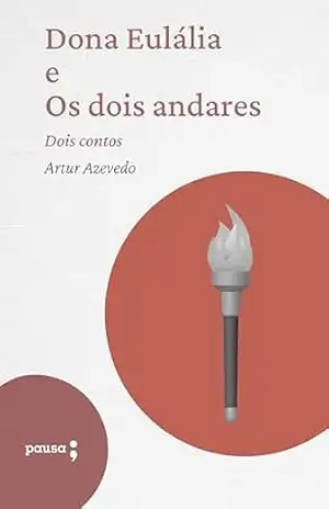 Dona Eulália e Os dois andares – dois contos – Artur de Azevedo