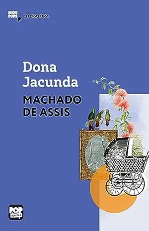 Dona Jucunda: Literatura (MiniPops) – Machado de Assis