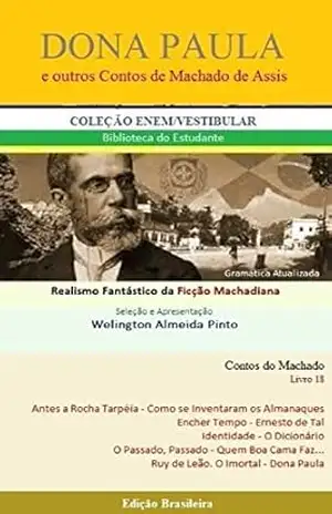 DONA PAULA E OUTROS CONTOS DE MACHADO DE ASSIS: Realismo Fantástico da Ficção Machadiana (Contos do Machado Livro 18) – Joaquim Maria Machado de Assis
