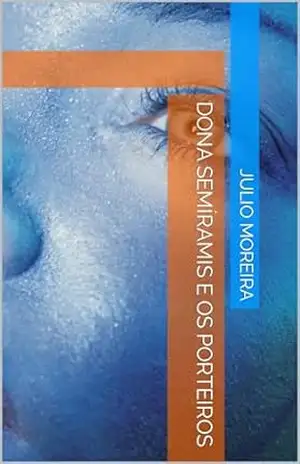 Dona Semíramis e os porteiros – Julio Moreira