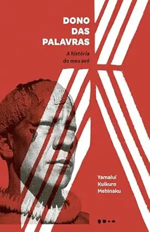 Dono das palavras: A história do meu avô | Aki Oto: Api akinhagü – Vencedor do Prêmio Biblioteca Nacional 2025 – Yamaluí Kuikuro Mehinaku