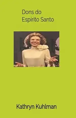 Dons do Espírito Santo – Kathryn Kuhlman