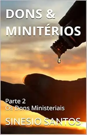 DONS & MINITÉRIOS: Parte 2 Os Dons Ministeriais (DONS & MINISTÉRIOS) – SINESIO SANTOS