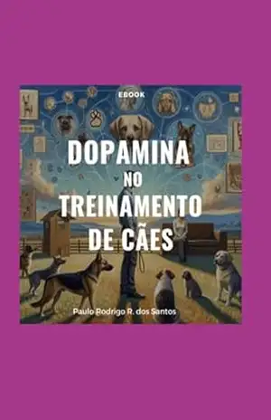 Dopamina Do Treinamento De Cães – Paulo Rodrigo Rodrigues Dos Santos
