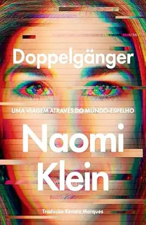 Doppelgänger: Uma viagem através do Mundo–Espelho - Naomi Klein