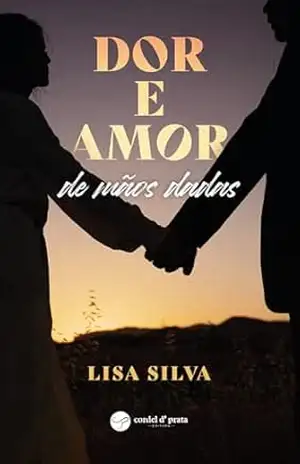 Dor e Amor de Mãos Dadas – Lisa Silva