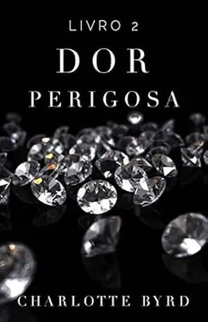 Dor Perigosa (Estranho Perigoso Livro 2) – Charlotte Byrd